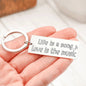 Life Is A Song Keychain