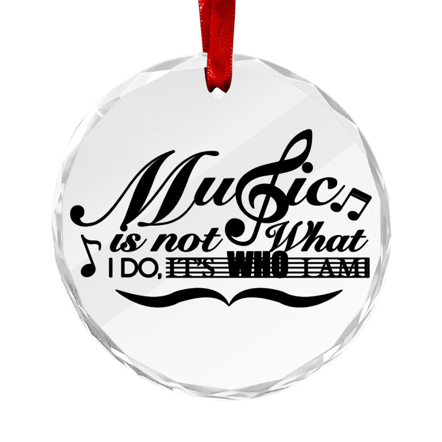 "Music Is Not What I Do" Crystal Hanging Ornament