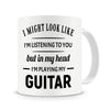"I'm Playing My Guitar/Piano In My Head" Mug