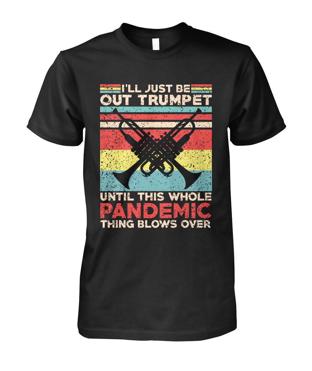 I'll Just Be Out Trumpet T-Shirt