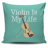 Violin Is My Life Pillow Case Cover