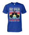 I'll Just Be Out Violin T-Shirt