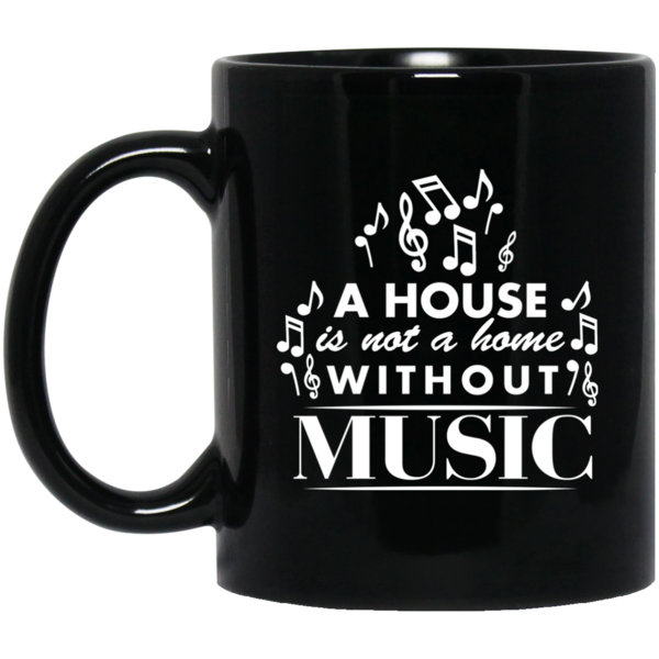 A House Is Not a Home Without a Music T-shirt - Mug / Mug / One Size - { shop_name }} - Review