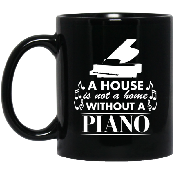 A House Is Not a Home Without a Piano T-shirt - Mug / Mug / One Size - { shop_name }} - Review