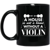 A House Is Not a Home Without a Violin T-shirt - Mug / Mug / One Size - { shop_name }} - Review