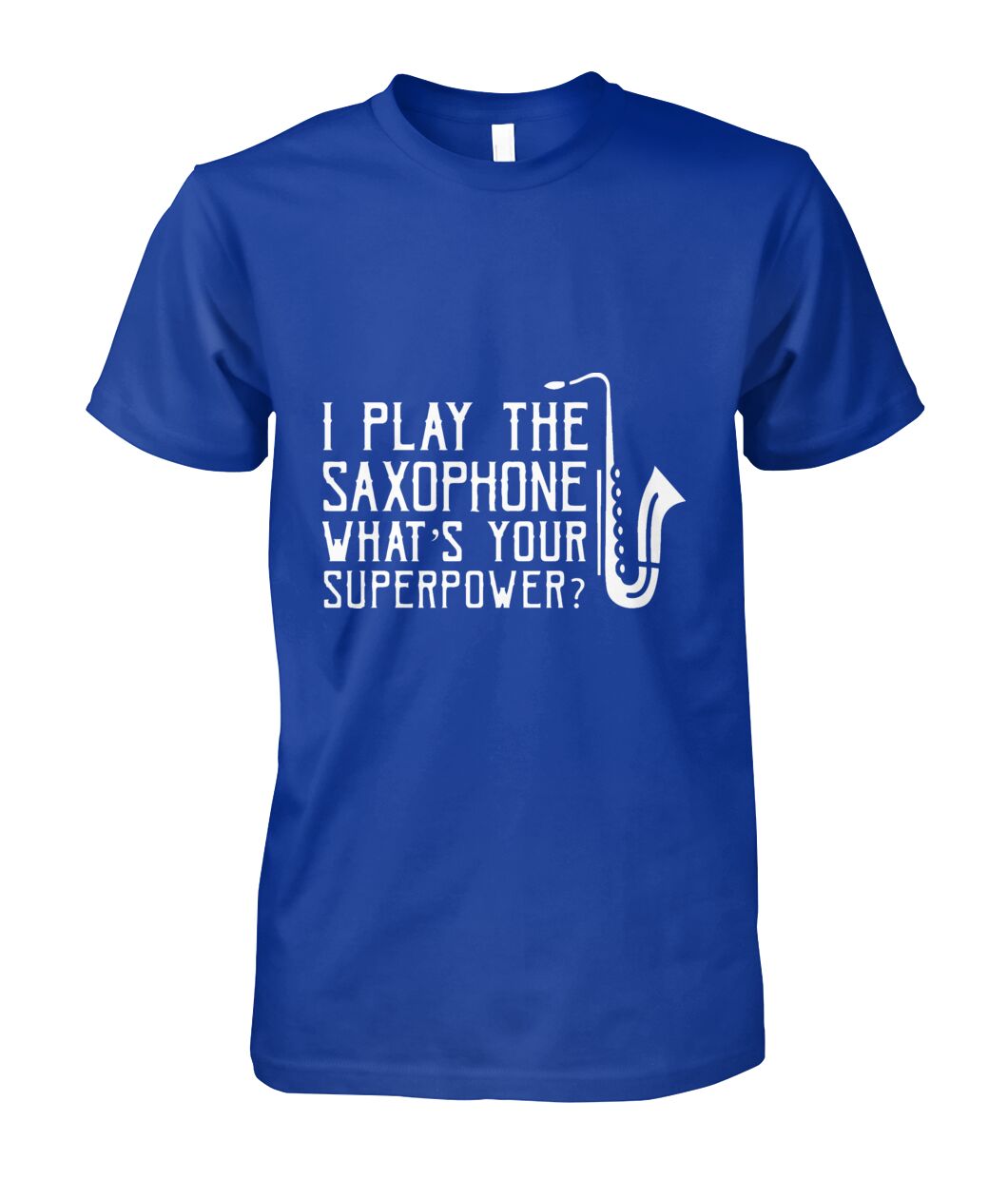 I Play The Saxophone Cotton Tee