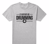 "I'd Rather Be Drumming" Tshirt - gray / XS - { shop_name }} - Review