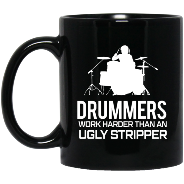 Drummer Work Harder Than A Ugly Stripper  T-shirt - Artistic Pod Review