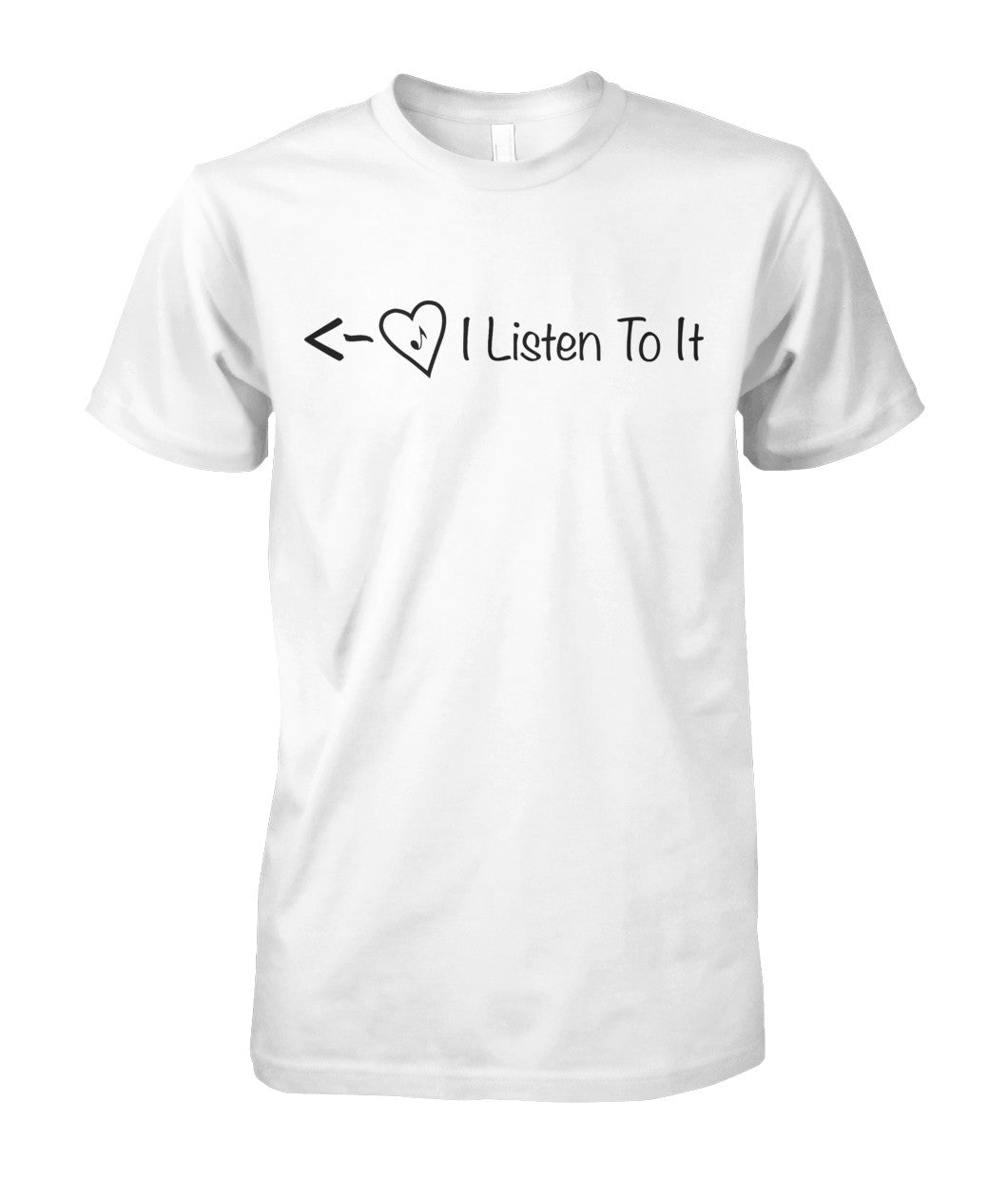I Listen To It T-Shirt