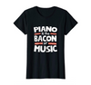"Piano is the Bacon of Music" T-Shirt - { shop_name }} - Review