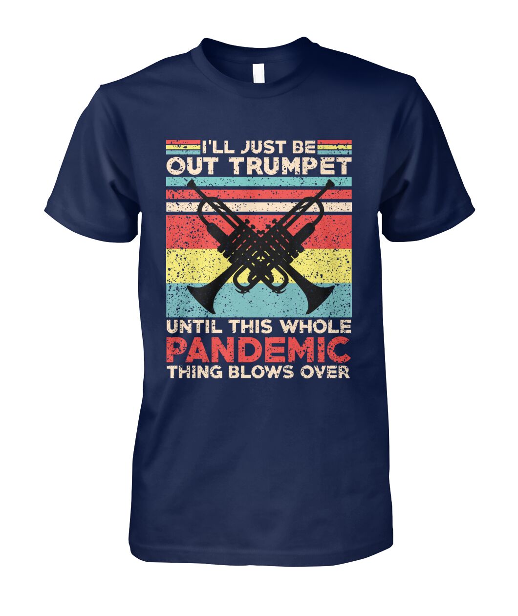 I'll Just Be Out Trumpet T-Shirt
