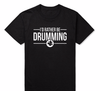 "I'd Rather Be Drumming" Tshirt - black / XS - { shop_name }} - Review