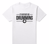 "I'd Rather Be Drumming" Tshirt - white / XS - { shop_name }} - Review
