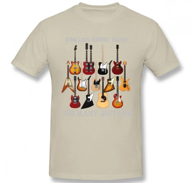 You Can Never Have Too Many Guitars T-shirt
