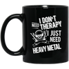I don't need therapy ,I just need Metal T-shirt