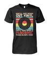 I'll Just Be Out Vinyl T-Shirt