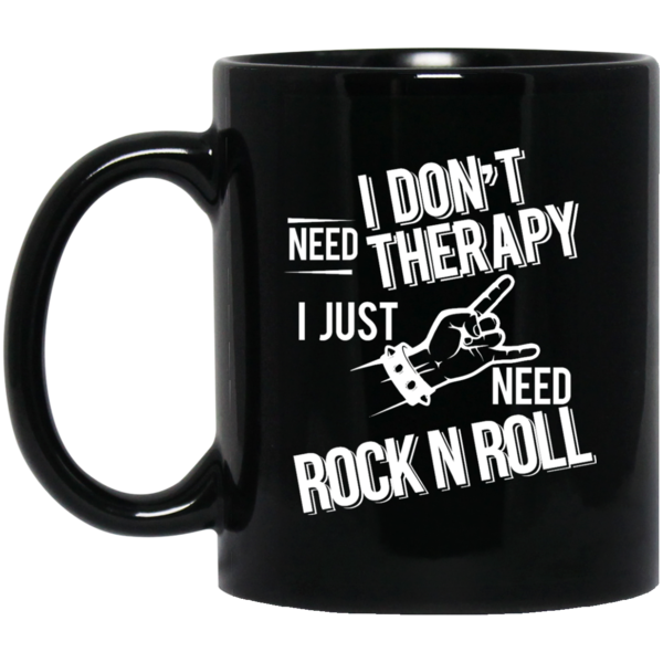 I don't need therapy ,I just need Rock Music T-shirt