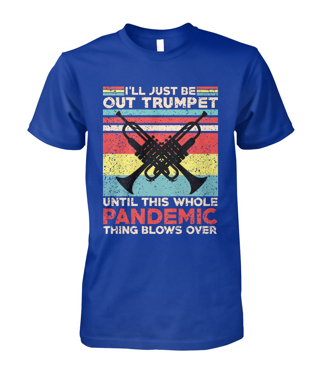 I'll Just Be Out Trumpet T-Shirt