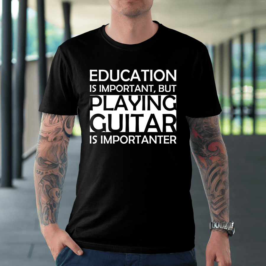 Education Is Important, But Playing Guitar Is Importanter T-Shirt - Artistic Pod Review