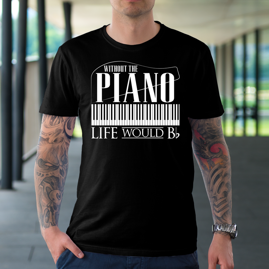 Without Piano Life Would B Flat T-Shirt