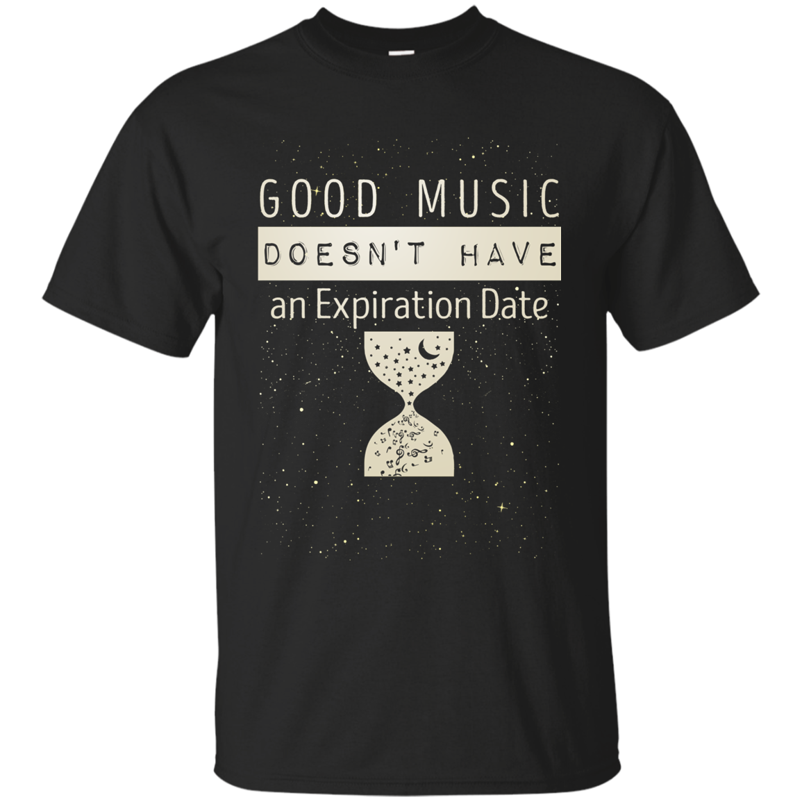 Good Music Doesn't Have An Expiration Date T-shirt