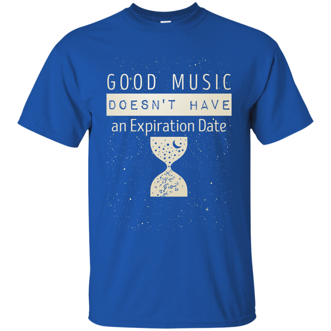 Good Music Doesn't Have An Expiration Date T-shirt