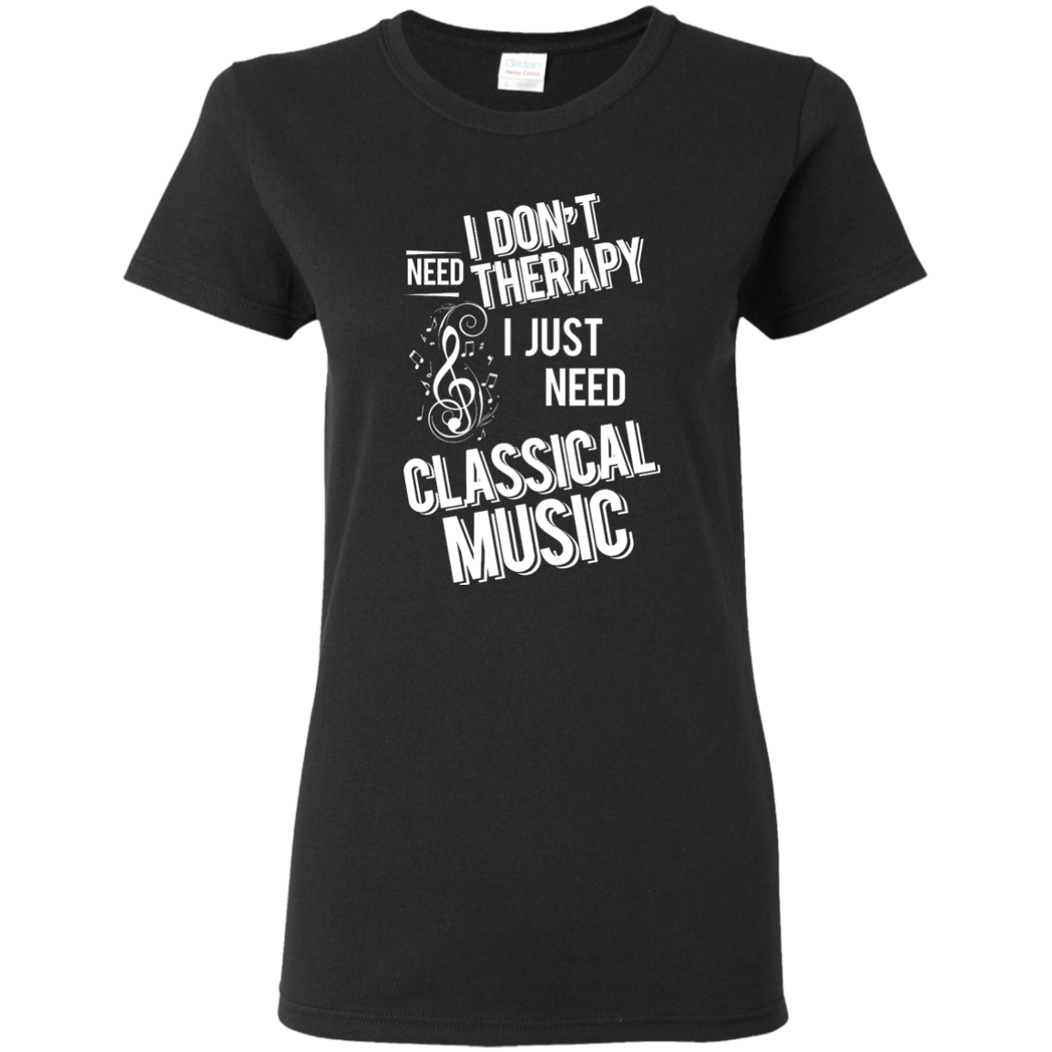 I don't need therapy ,I just need to play Classical Music T-shirt