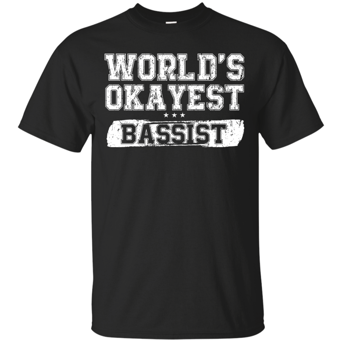 WORLD'S OKAYEST BASSIST T-Shirt