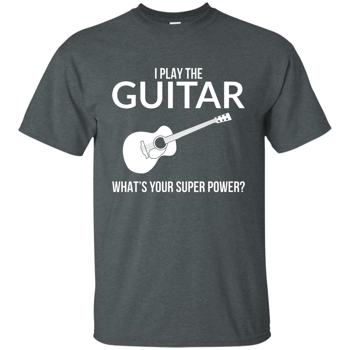 I Play The Guitar, Whats Your Superpower T-shirt