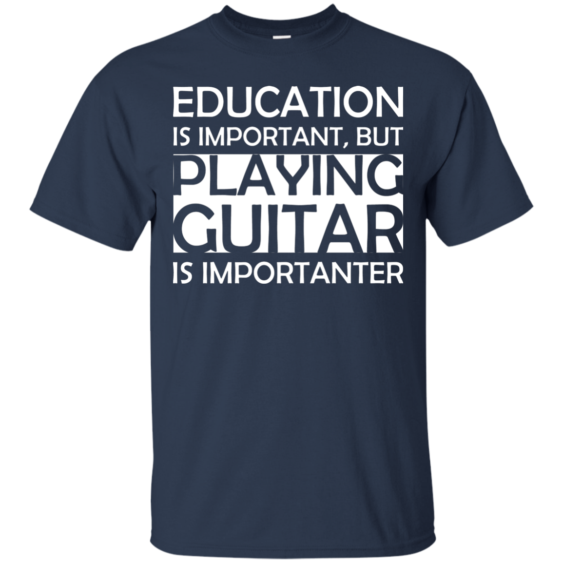 Education Is Important, But Playing Guitar Is Importanter T-Shirt - Artistic Pod Review