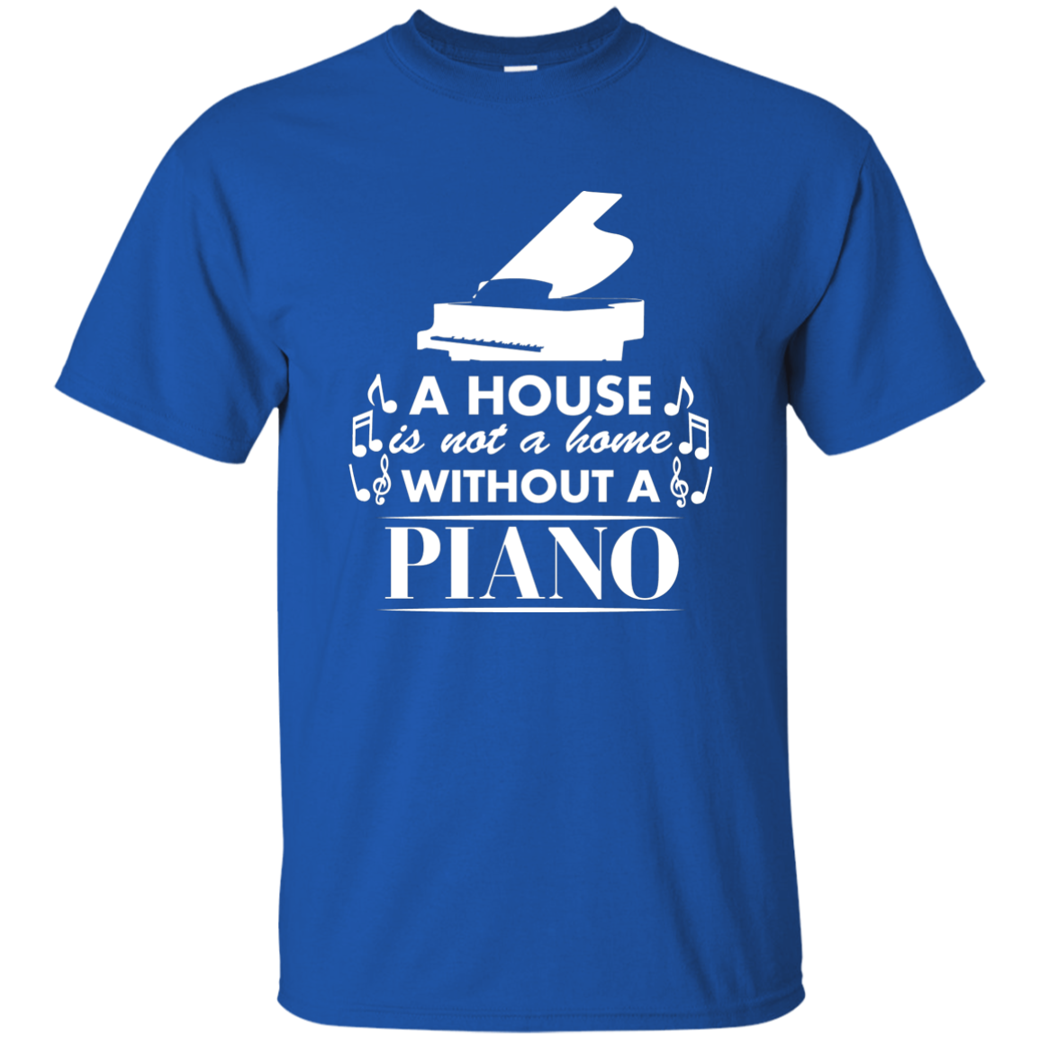 A House Is Not a Home Without a Piano T-shirt - Men / Royal / S - { shop_name }} - Review