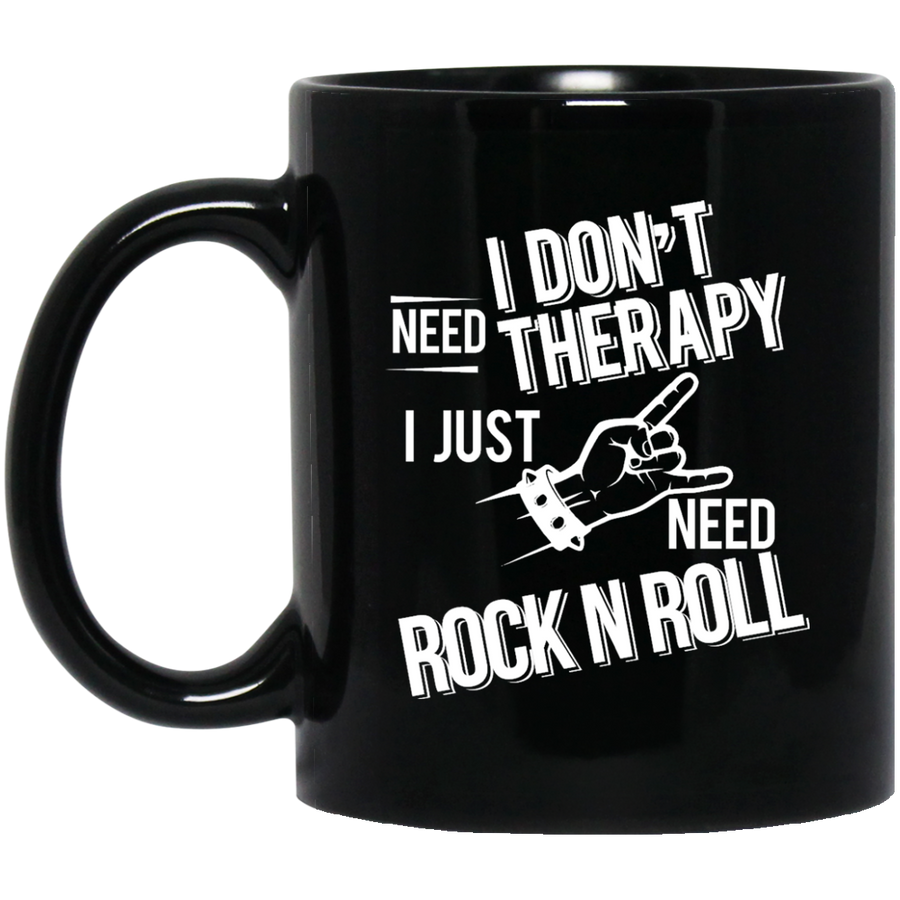 I don't need therapy ,I just need Rock Music Mug