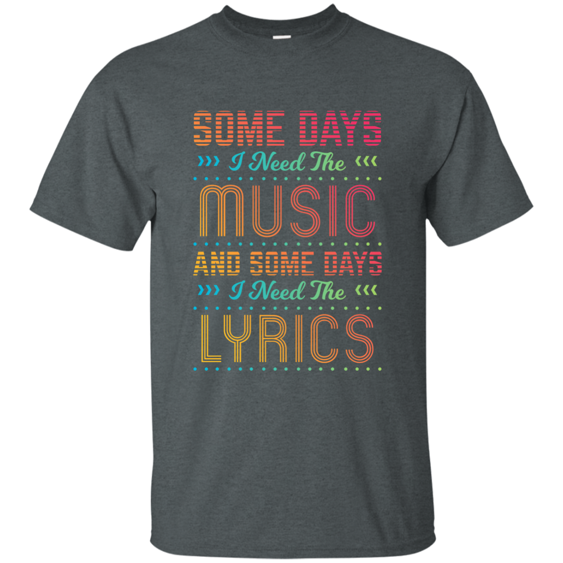 Some Days I Need The Music T-shirt