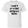 Can't Go A Day Without Music T-Shirt™ - Artistic Pod Review