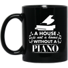 A House Is Not a Home Without a Piano Mug - BM11OZ 11 oz. Black Mug / Black / One Size - { shop_name }} - Review