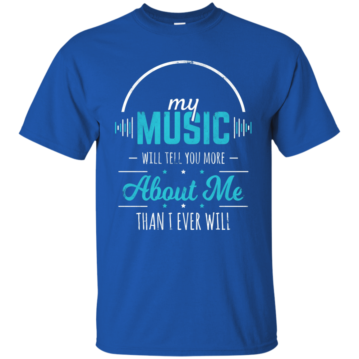 My Music Will Tell You More T-shirt