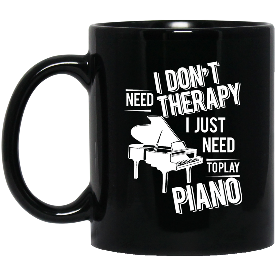I don't need therapy ,I just need to play Piano Mug