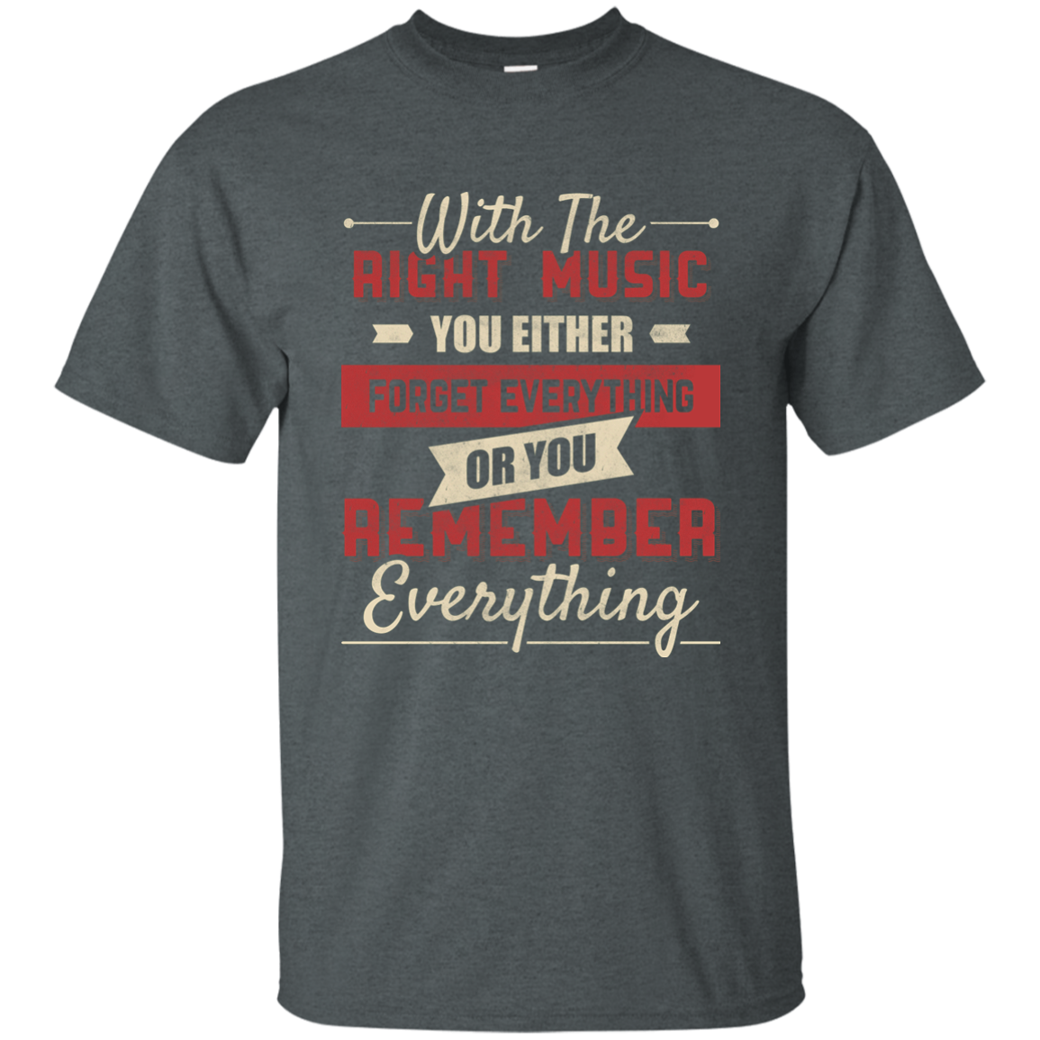 With The Right Music You Either T-shirt