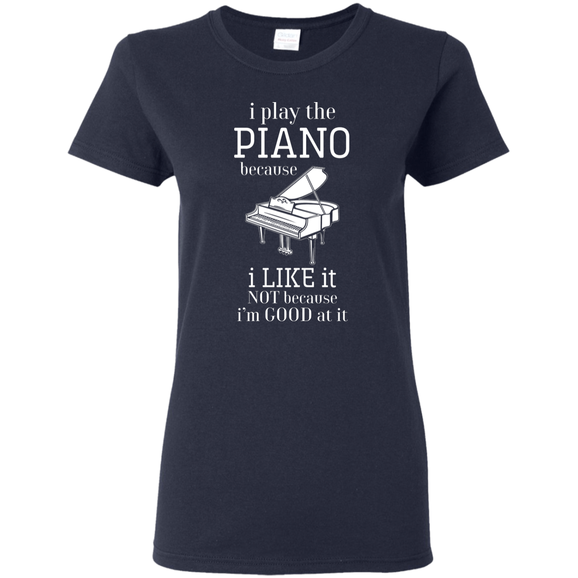 I Play The Piano Because I Like It T-shirt