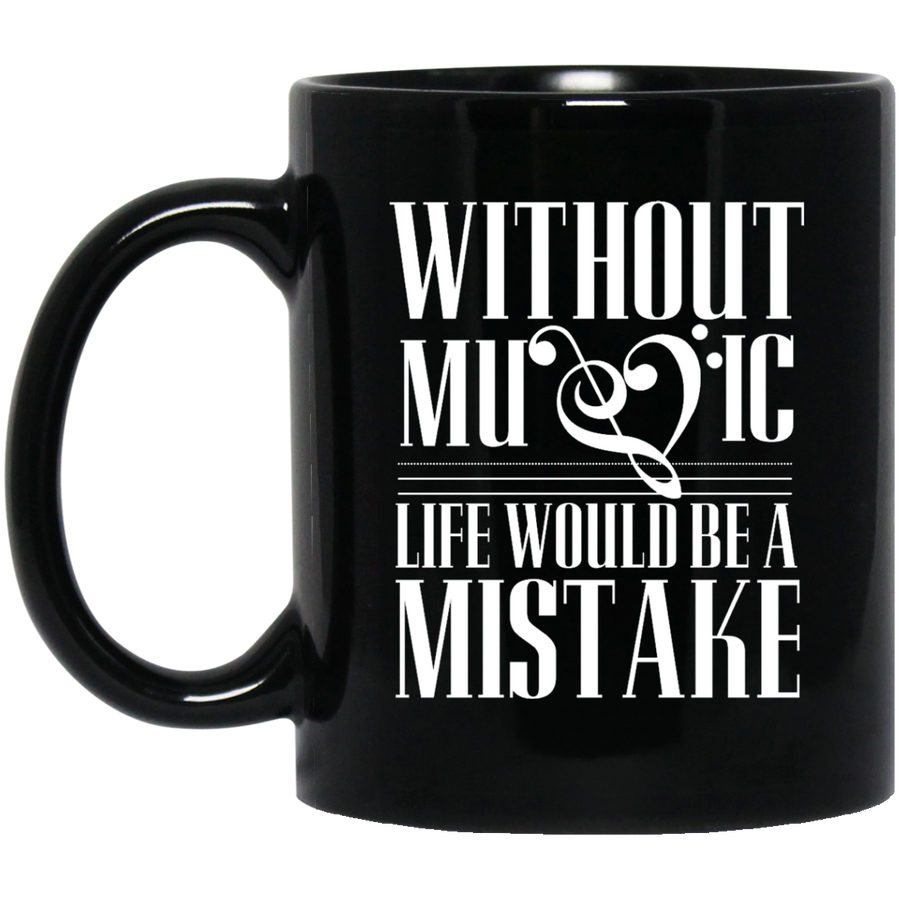 Without Music Life Would be a Mistake Mug!