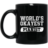 WORLD'S OKAYEST PIANIST Mug