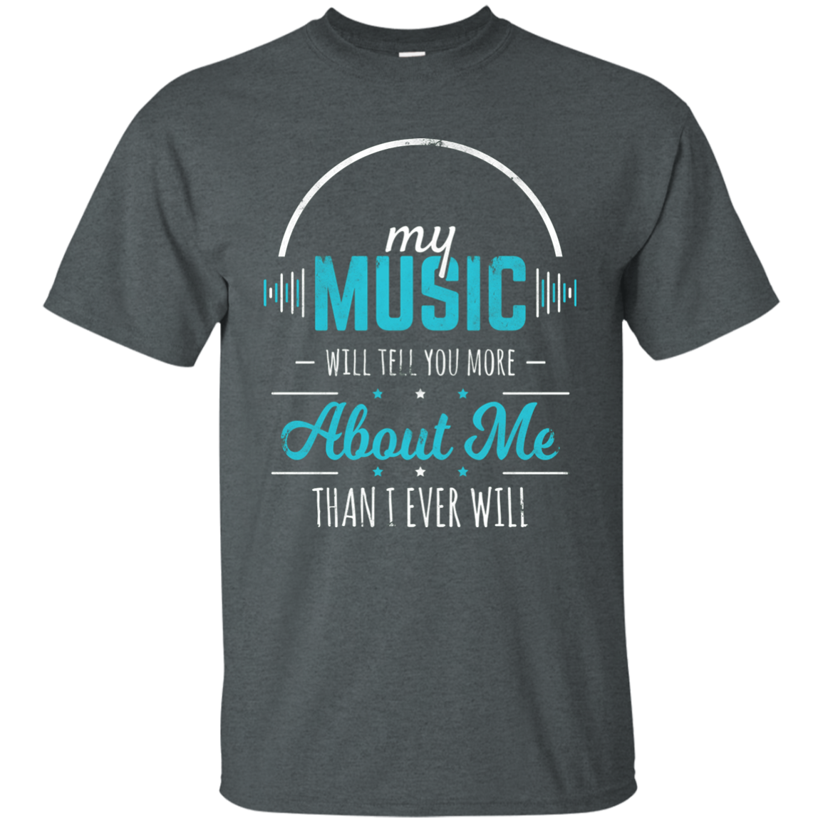 My Music Will Tell You More T-shirt
