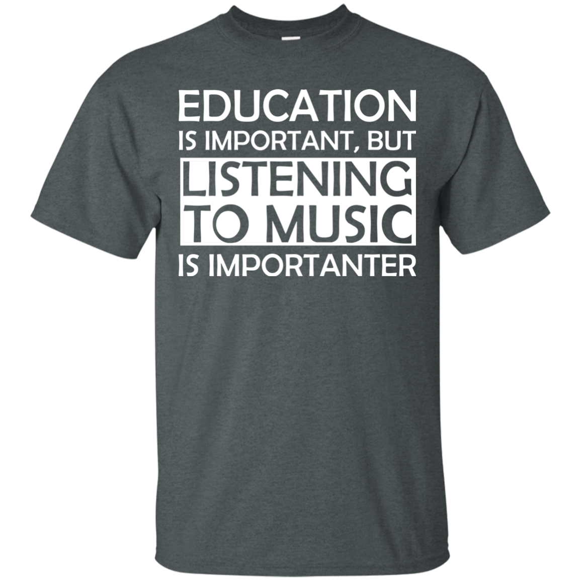 Education is Important, but Listening to Music is Importanter T-Shirt - Artistic Pod Review