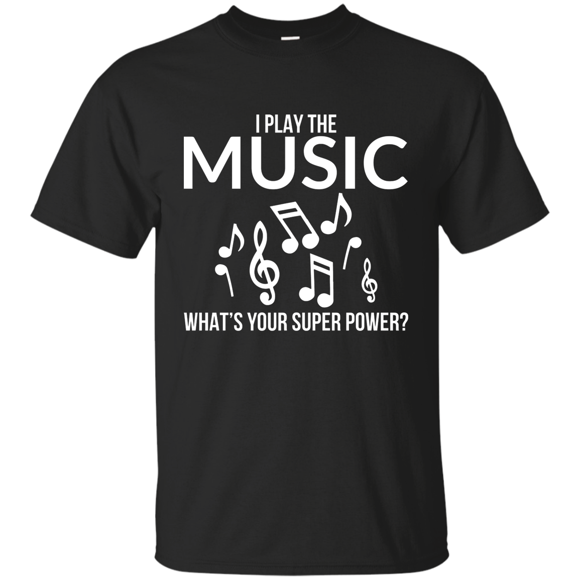 I Play The Music, Whats Your Superpower T-shirt