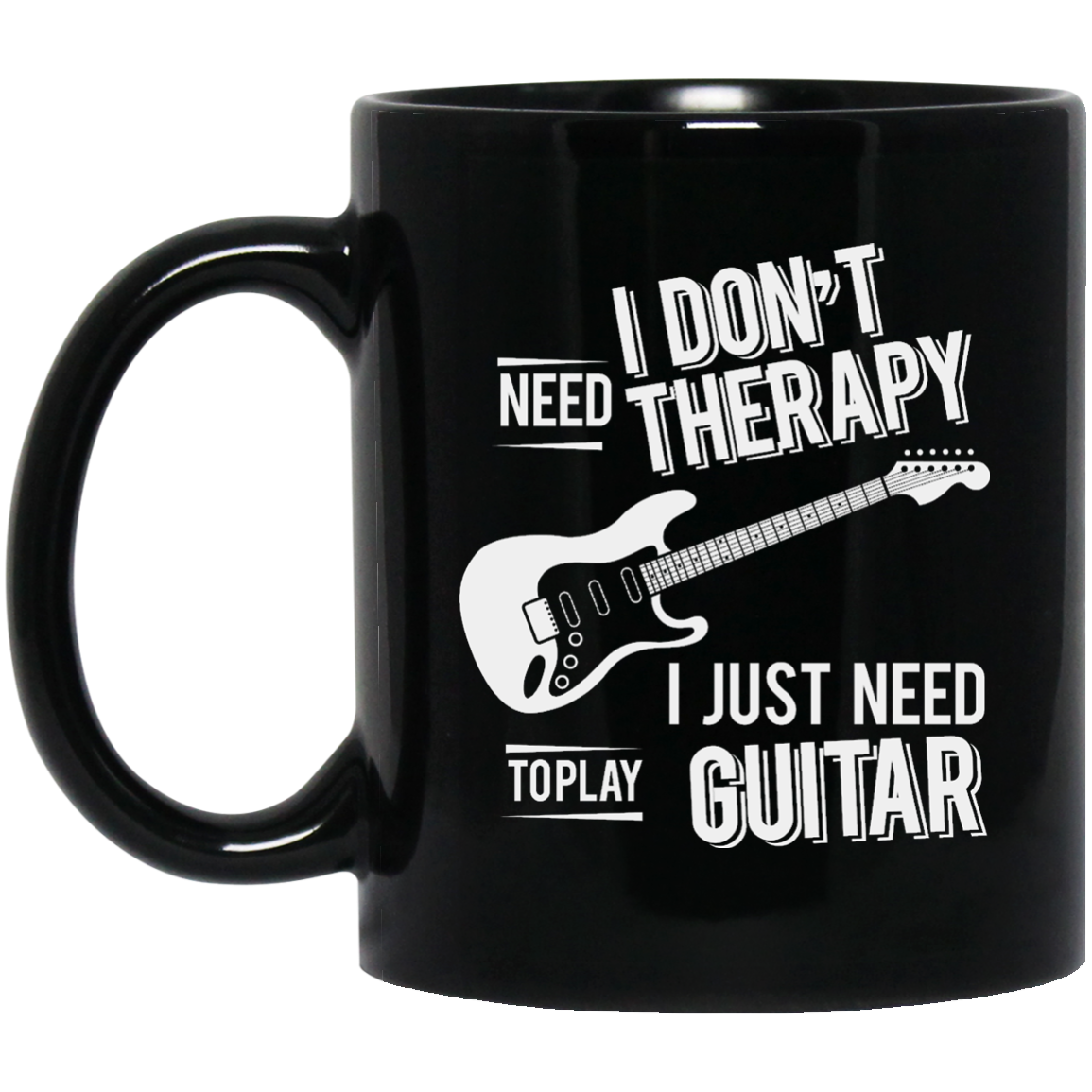 I don't need therapy ,I just need to play Guitar Mug