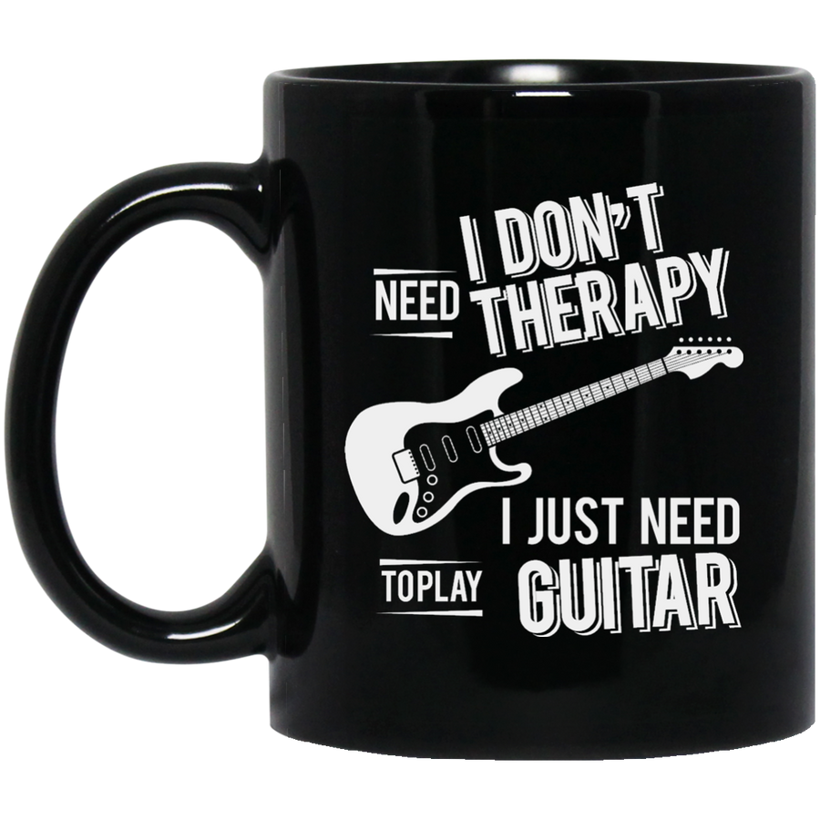 I don't need therapy ,I just need to play Guitar Mug