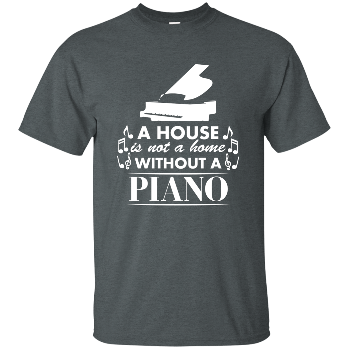 A House Is Not a Home Without a Piano T-shirt - Men / Dark Heather / S - { shop_name }} - Review