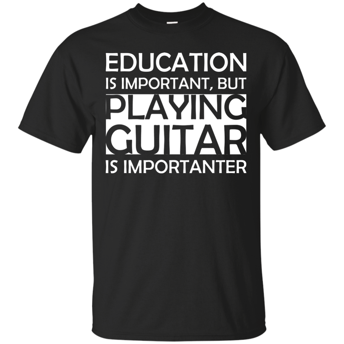 Education Is Important, But Playing Guitar Is Importanter T-Shirt - Artistic Pod Review