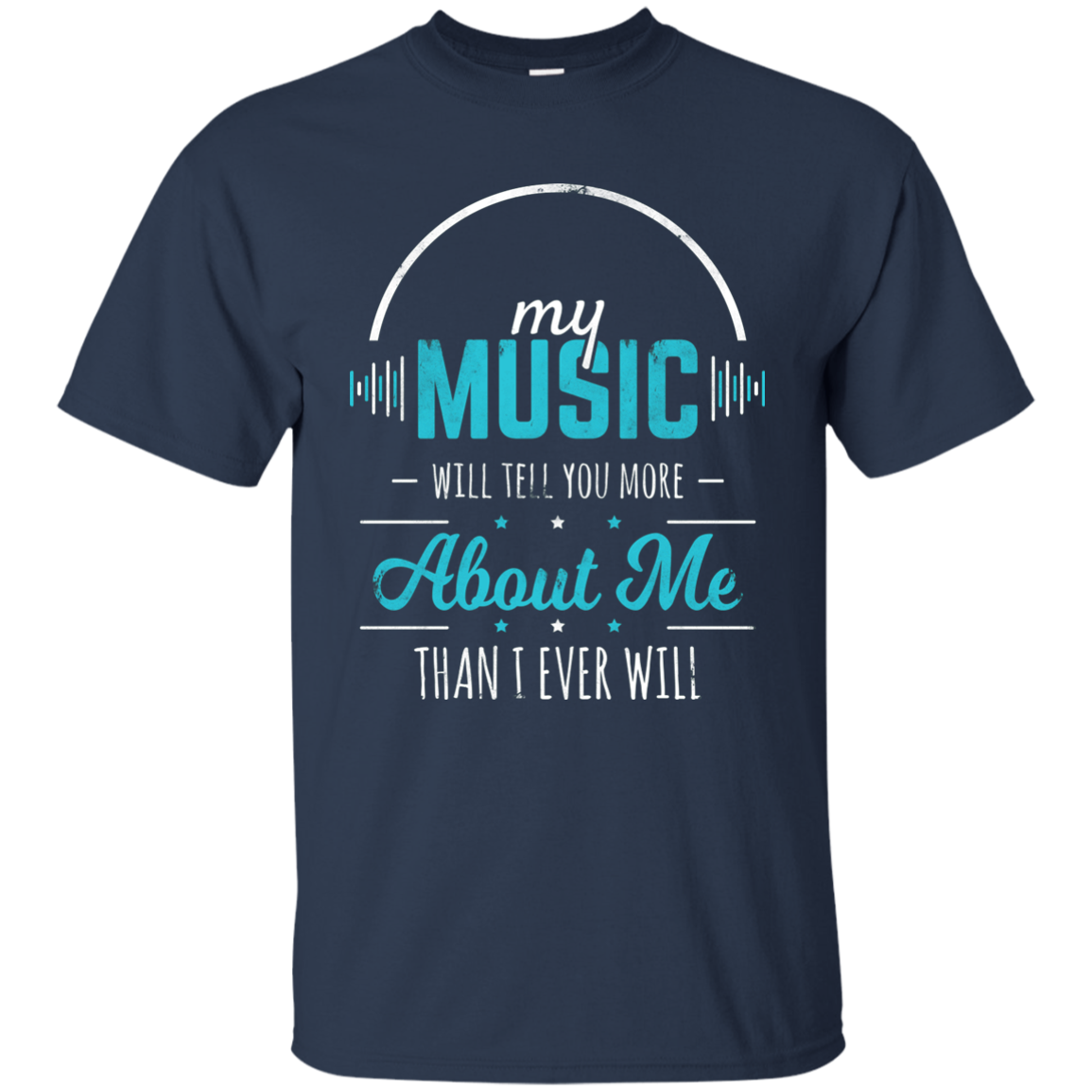 My Music Will Tell You More T-shirt
