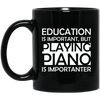 Education is Important, but Playing Piano is Importanter Mug - Artistic Pod Review